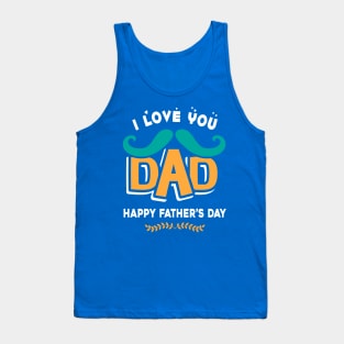 I love you dad, happy father’s day Tank Top